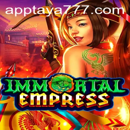 ImmortalEmpress: Unveiling the Mystical World of TAYA777