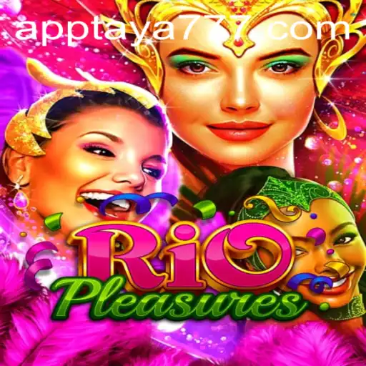 Exploring the Thrills of RioPleasures with TAYA777